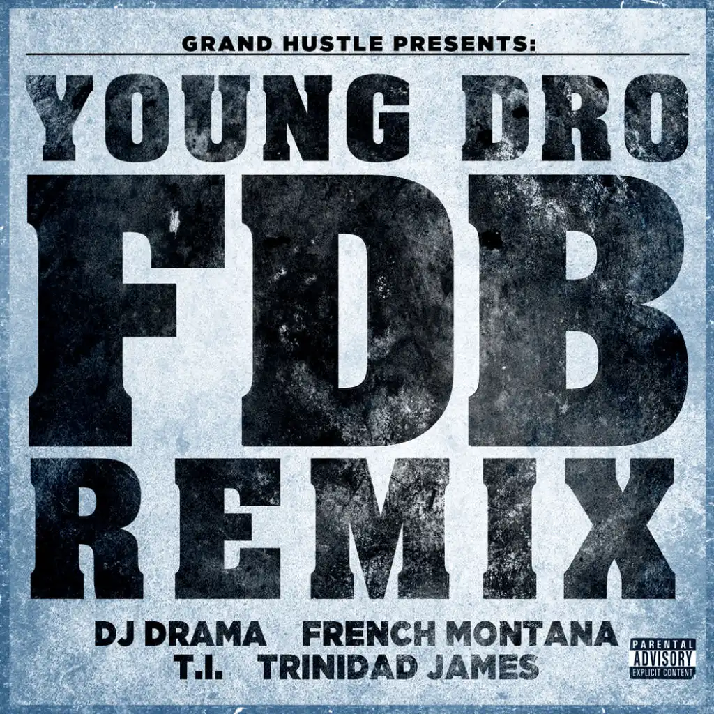 FDB (Remix) [feat. DJ Drama, French Montana, T.I. and Trinidad James] - Single