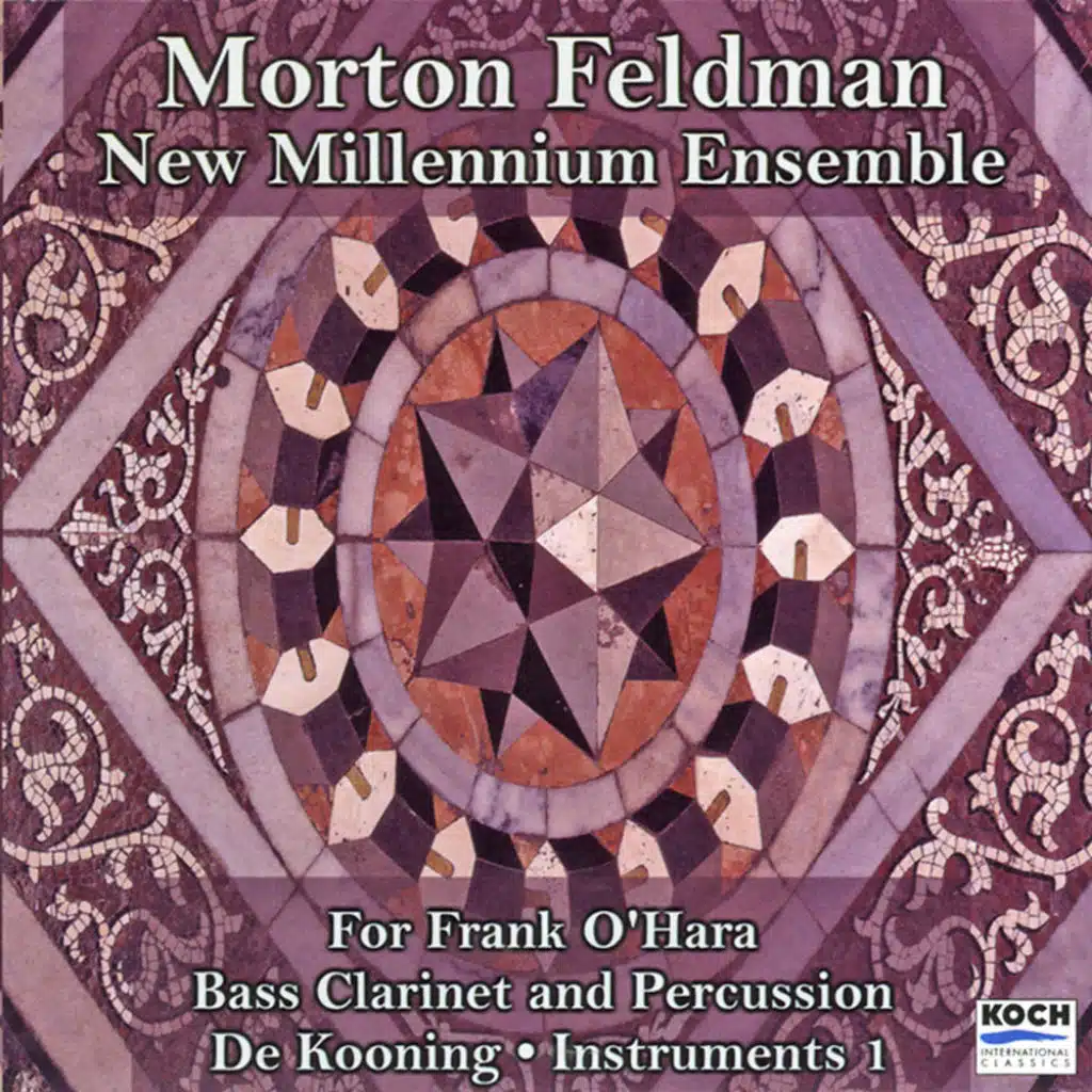 Feldman: For Frank O'hara; Bass Clarinet & Percussion; De Kooning; Instruments I
