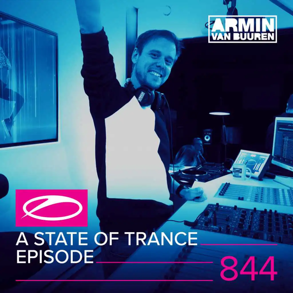 A State Of Trance (ASOT 844) (Coming Up, Pt. 3)