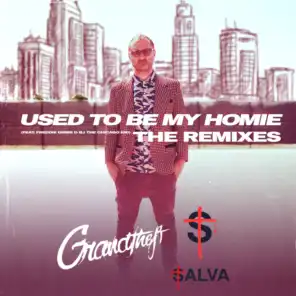 Used to Be My Homie (Grandtheft Remix) [feat. Freddie Gibbs & BJ The Chicago Kid]