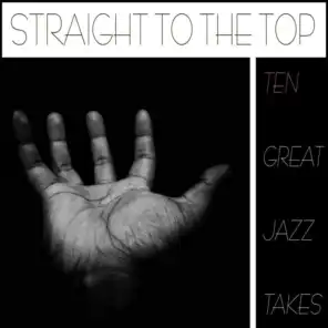 Straight to the Top - Ten Great Jazz Takes