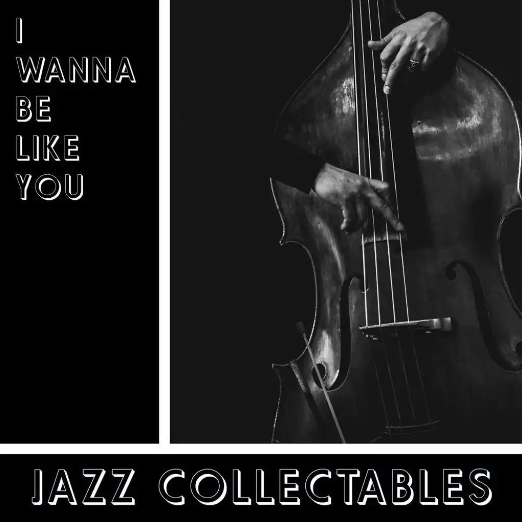 I Wanna be Like You - Jazz Collectables