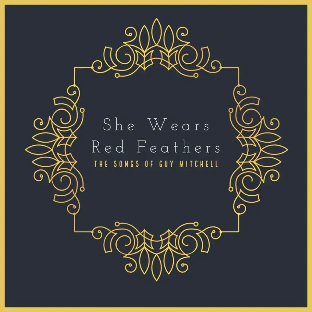She Wears Red Feathers - The Songs Of Guy Mitchell