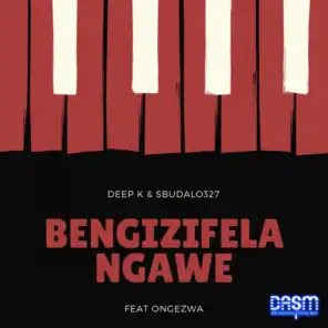 Bengizifela Ngawe EP