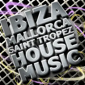 Ibiza, Mallorca, Saint Tropez House Music