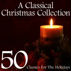 A Classical Christmas Collection - 50 Classics for the Holidays