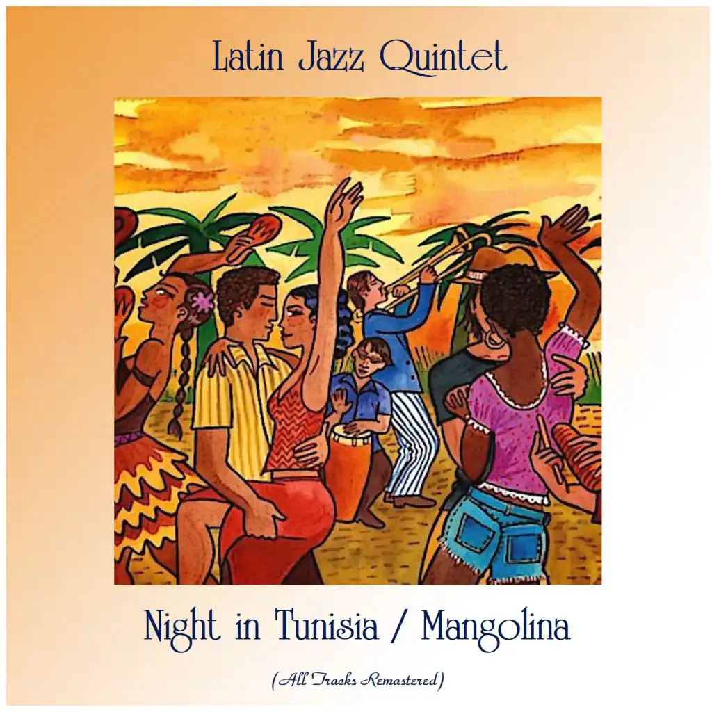 Night in Tunisia / Mangolina (All Tracks Remastered) [feat. Eric Dolphy / Felipe Diaz / Arthur Jenkins / Bobby Rodriguez / Tommy Lopez / Louie Ramirez]