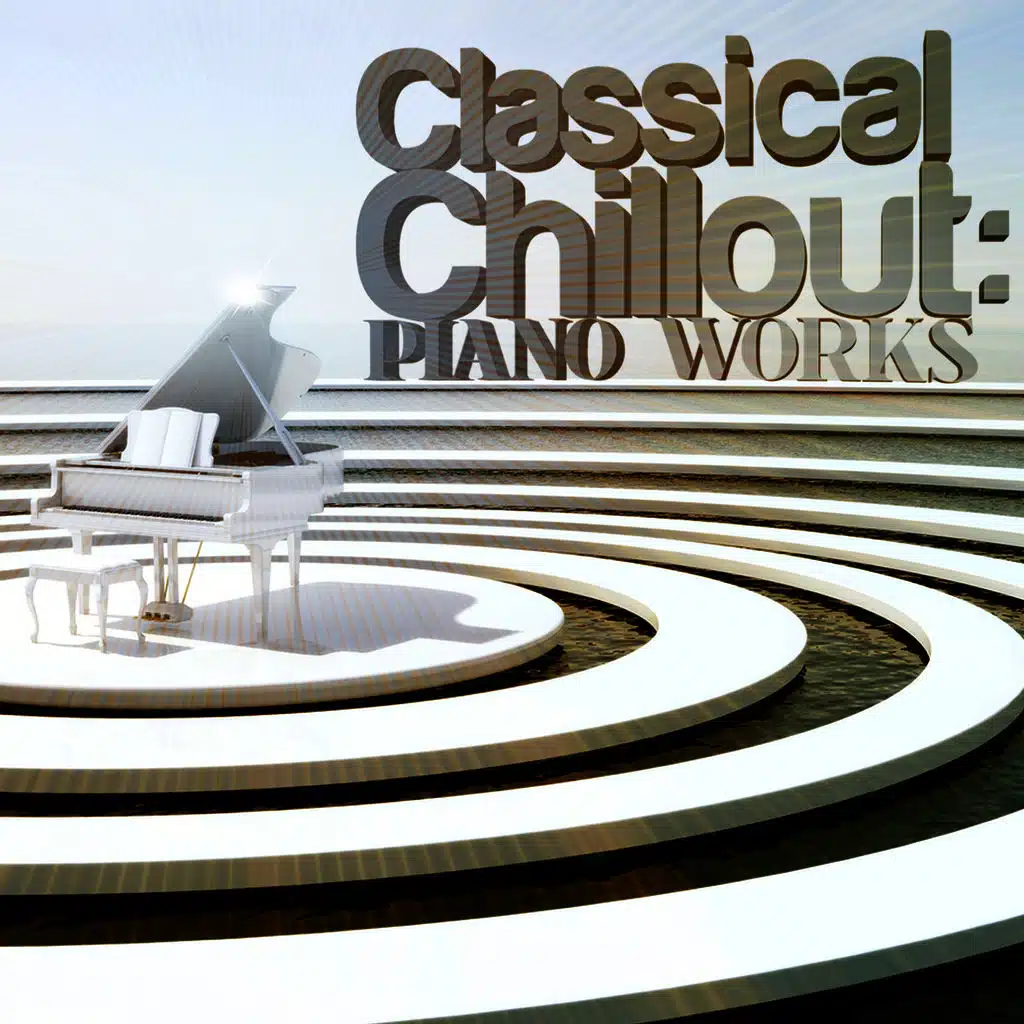Classical Chillout: Piano Works