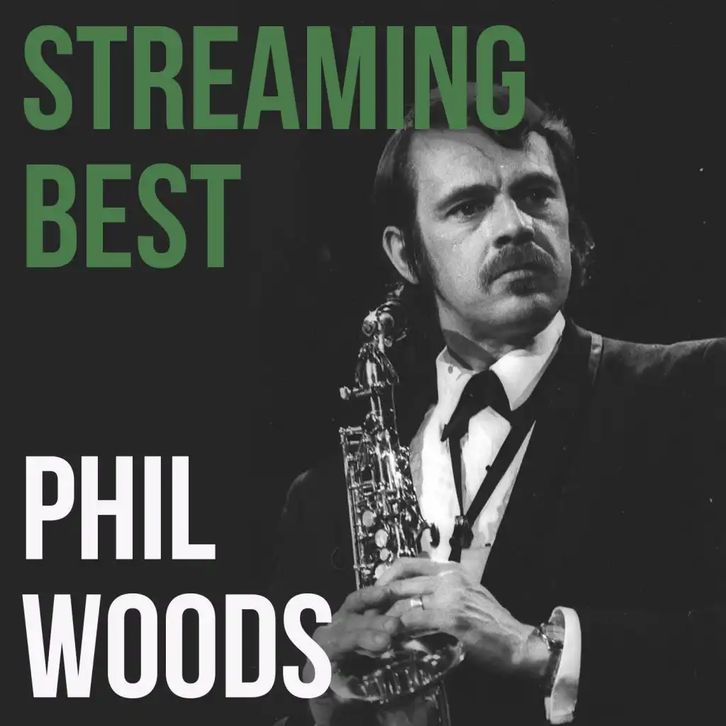 Phil Woods, Streaming Best