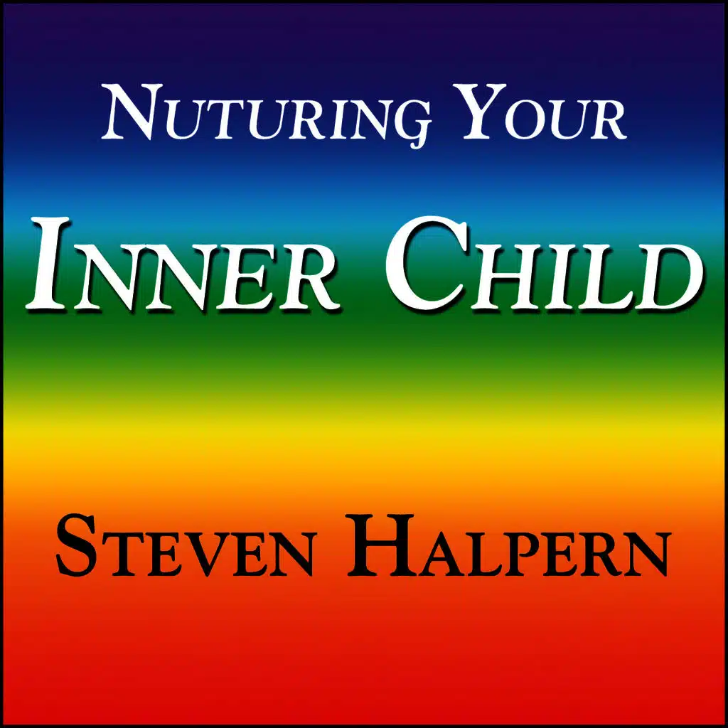 Nurturing Your Inner Child - With Subliminal Affirmations