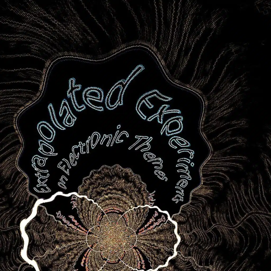 Extrapolated Experiments  on Electronic Themes Vol D (feat. Zarqnon the Embarrassed & Llort Jr)