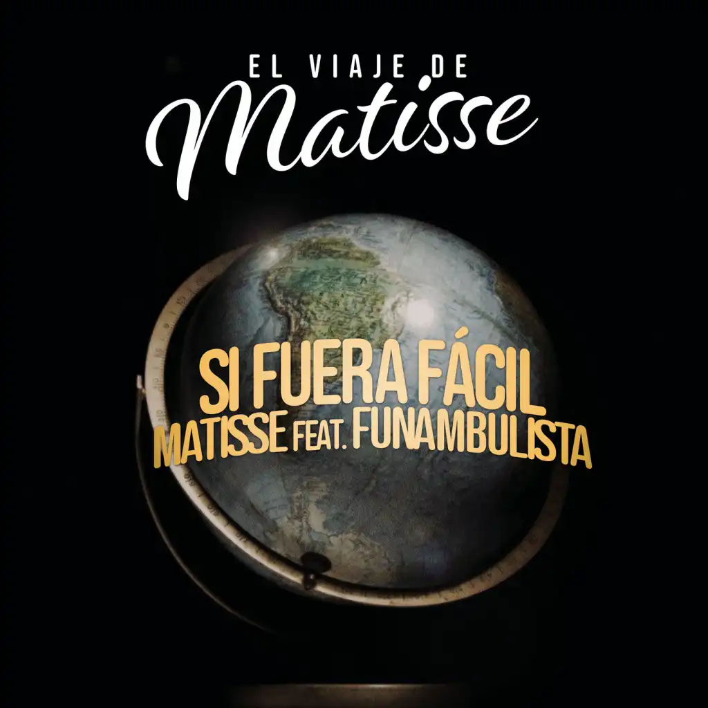 Si Fuera Fácil (El Viaje de Matisse) [feat. Funambulista]