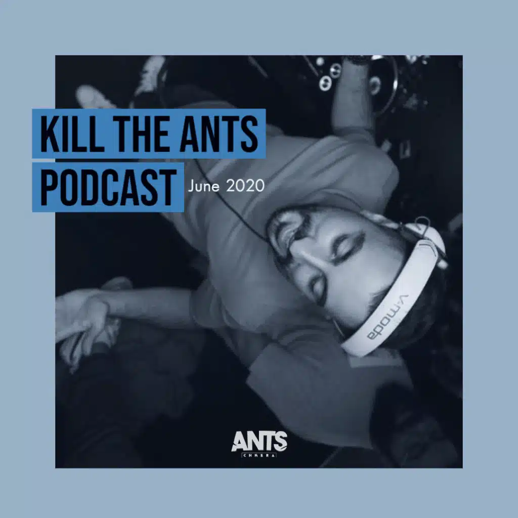 Kill The Ants Podcast June 2020