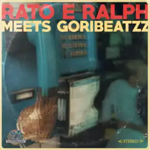 Rato e Ralph Meets Goribeatzz