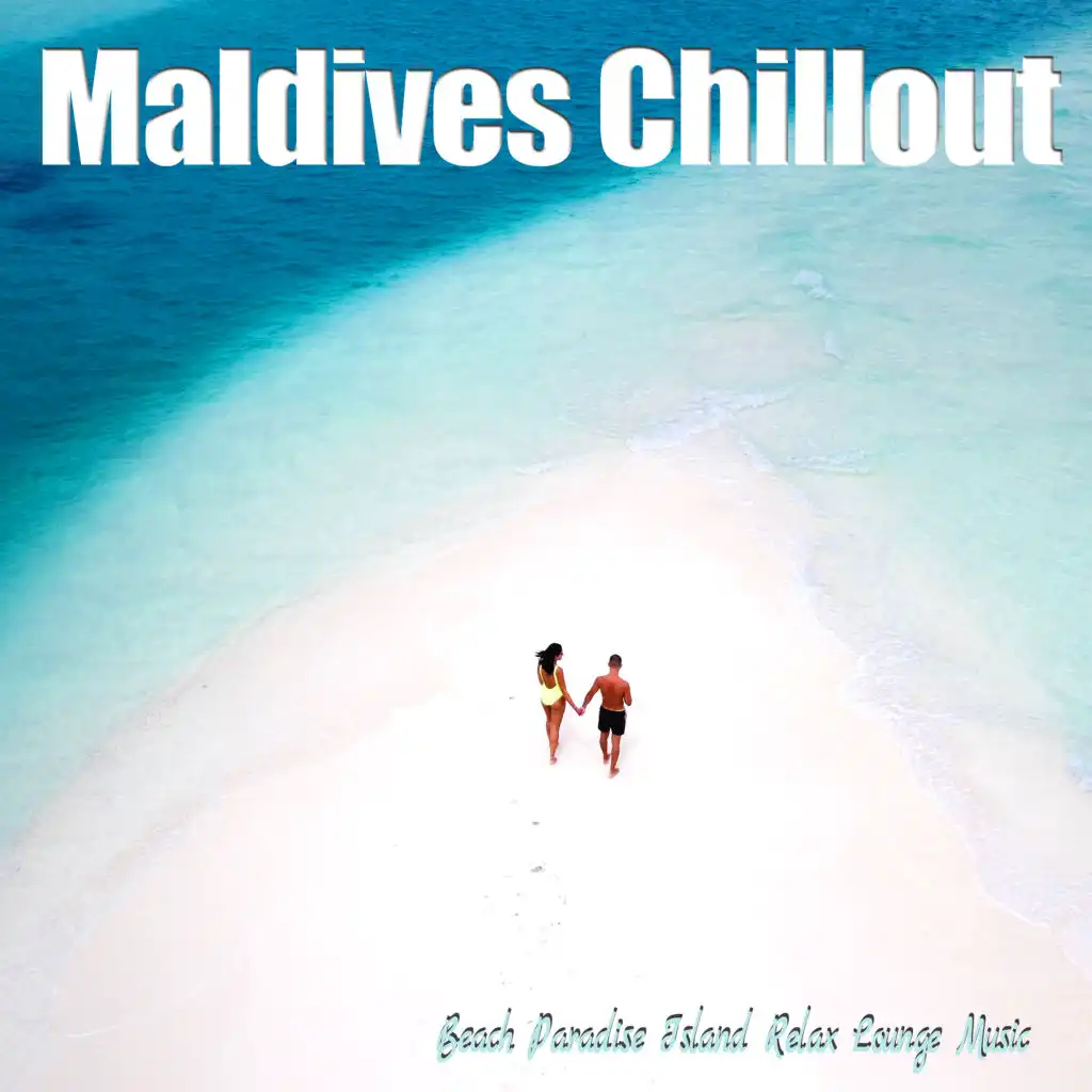 Maldives Chillout (Beach Paradise Island Relax Lounge Music)