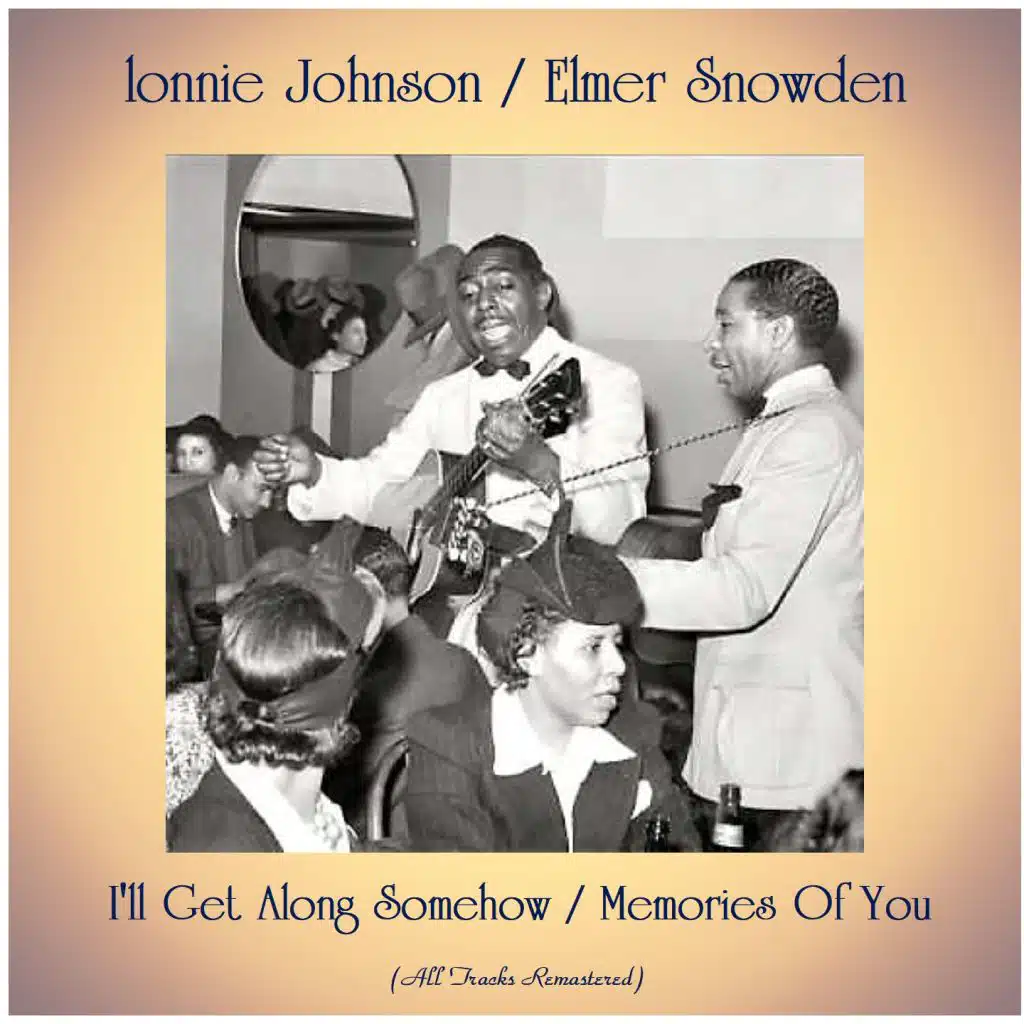 I'll Get Along Somehow / Memories Of You (All Tracks Remastered)