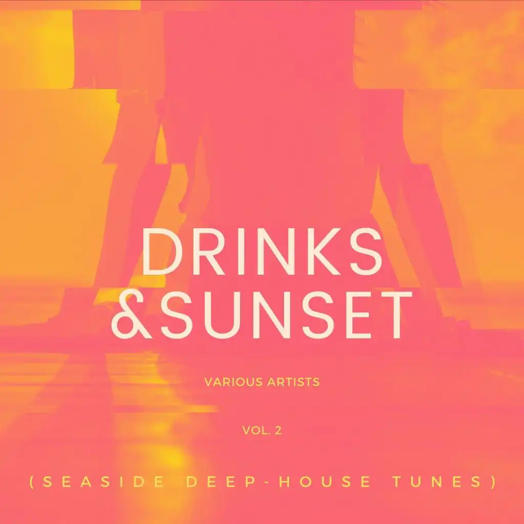 Drinks & Sunset (Seaside Deep-House Tunes), Vol. 2