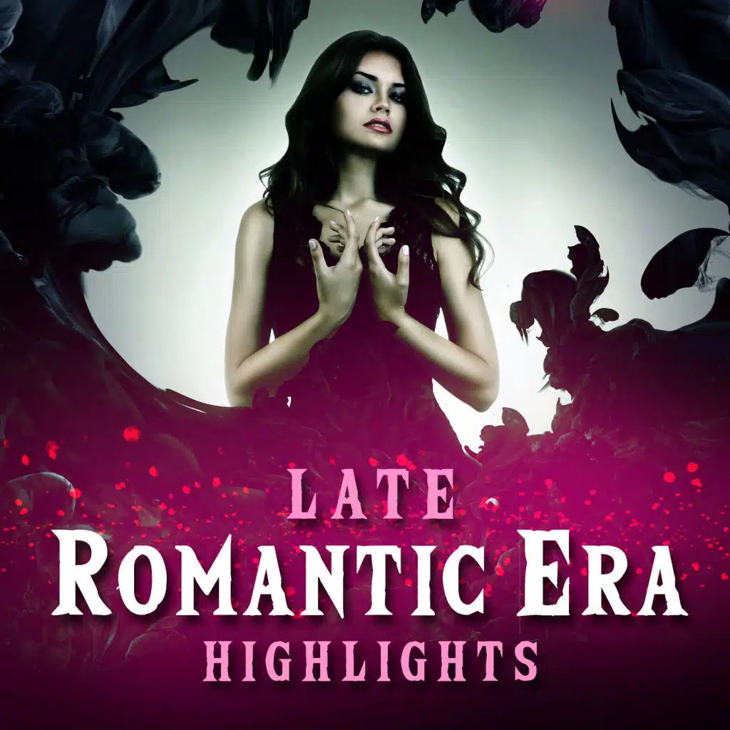 Late Romantic Era Higlights