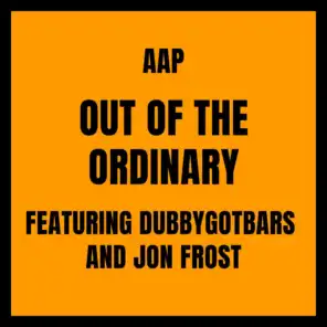 Out Of The Ordinary (feat. Dubbygotbars & Jon Frost)