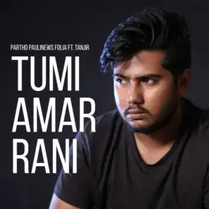 Tumi Amar Rani (feat. Tanjir)