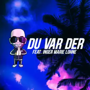 Du Var Der (feat. Inger Marie Lohne)