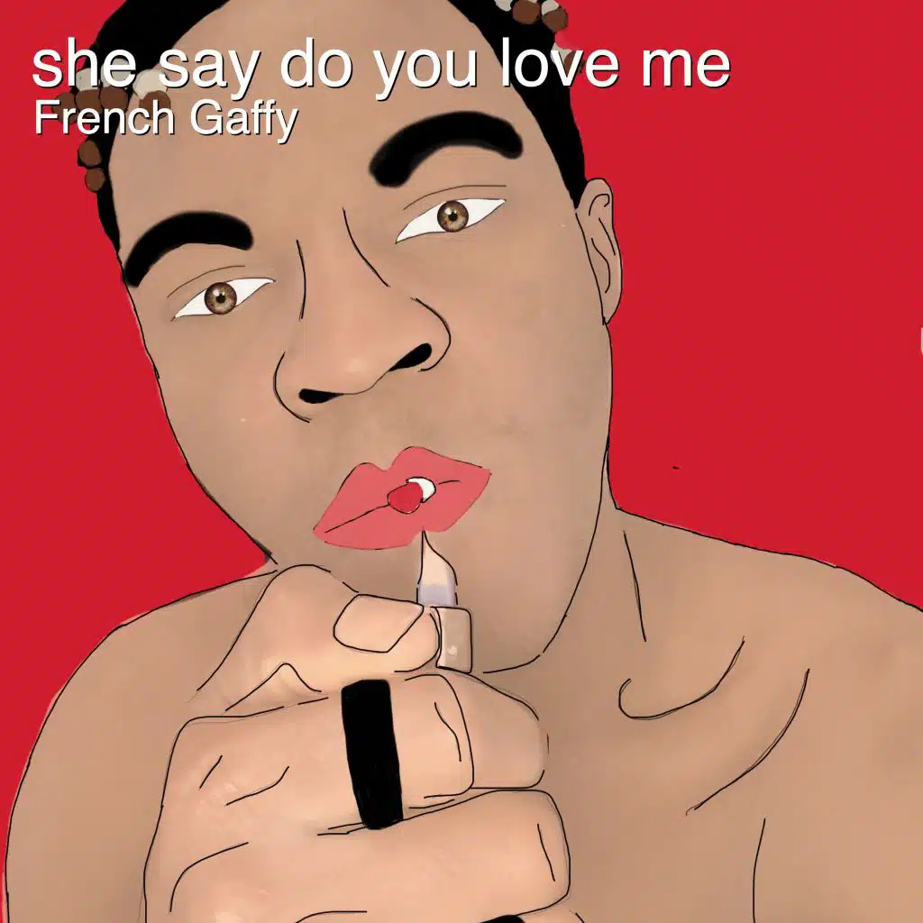 She Say Do You Love Me