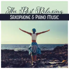 The Best Relaxing Saxophone & Piano Music - Spa, Wellness, Evening Meditation, Soothing Sounds
