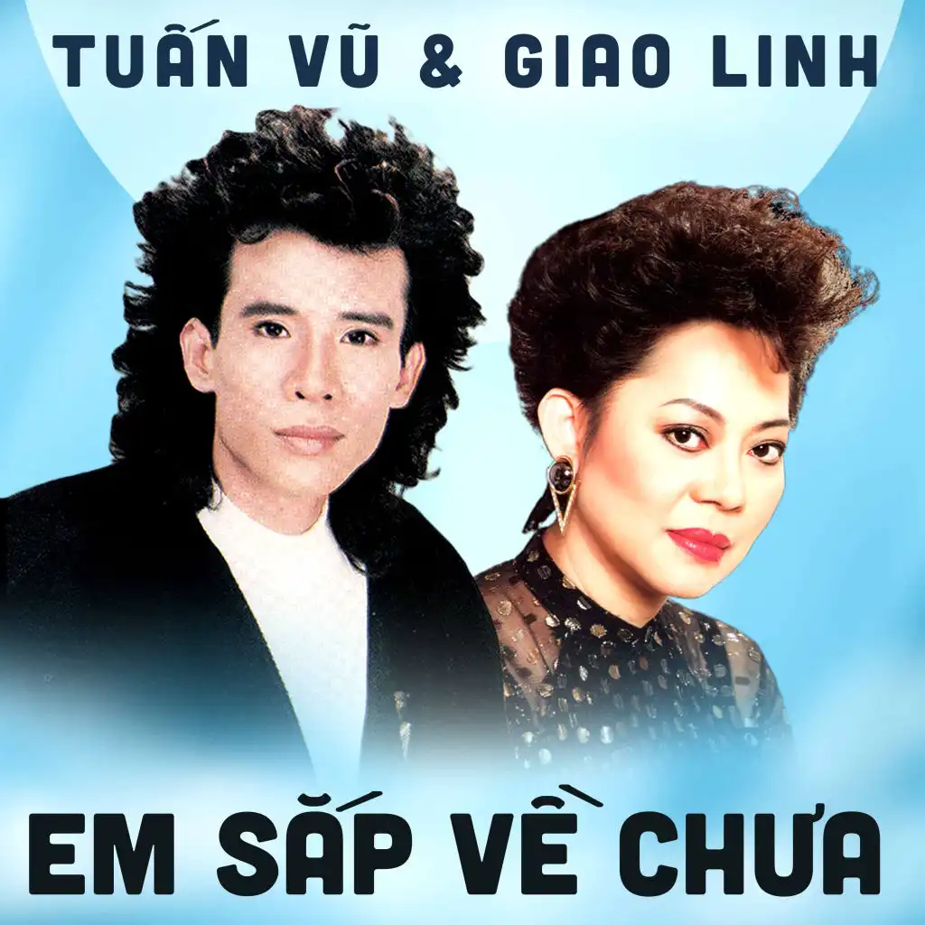 Em sắp về chưa - Giao Linh - Tuấn Vũ