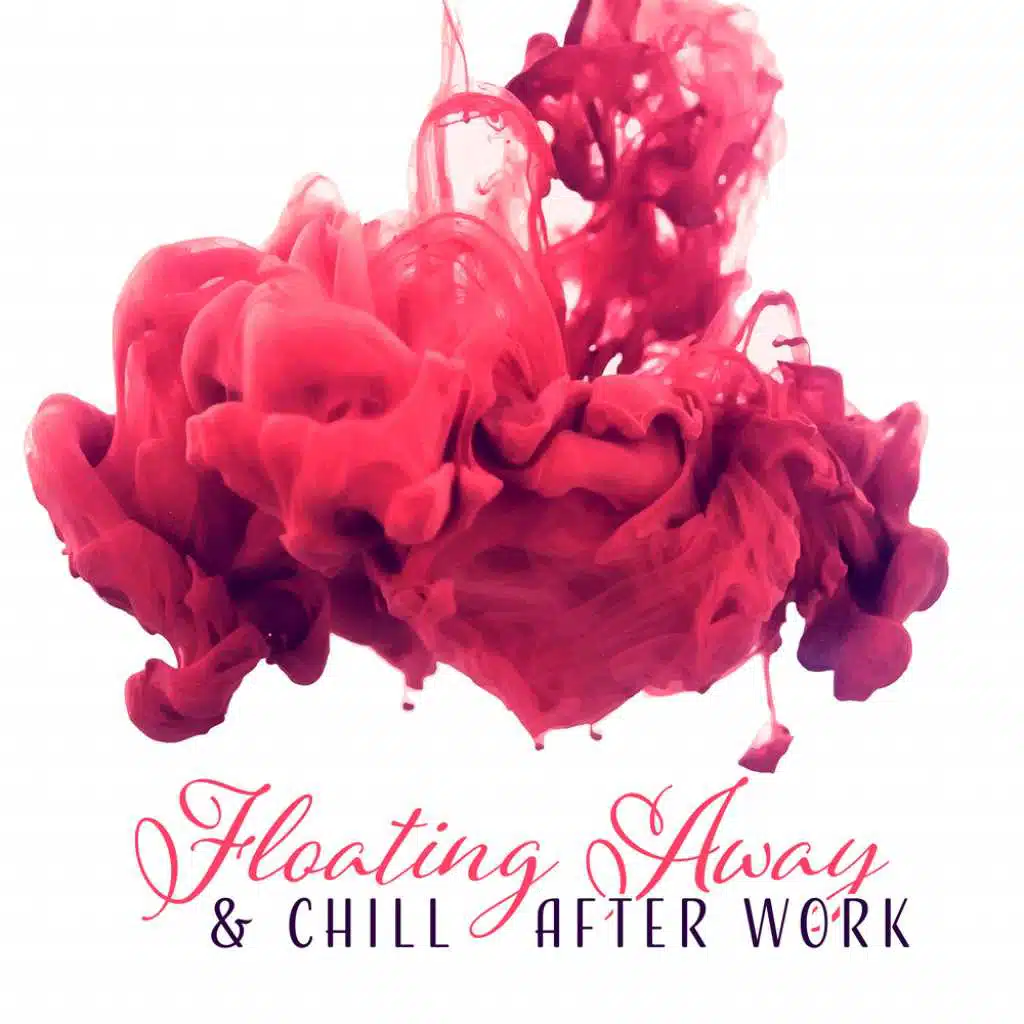 Floating Away & Chill After Work