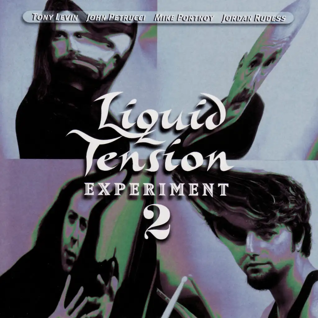 Liquid Tension Experiment 2 (feat. Tony Levin, John Petrucci, Mike Portnoy & Jordan Rudess)