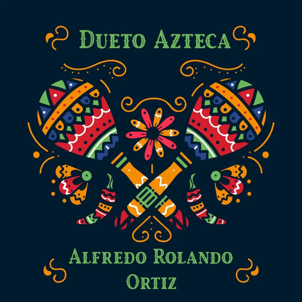 Dueto Azteca - Alfredo Rolando Ortiz