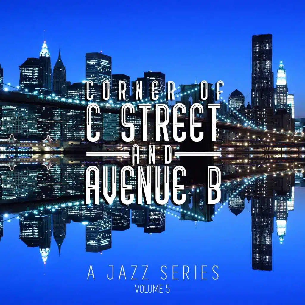 Corner of C Street & Avenue B: A Jazz Series, Vol. 5
