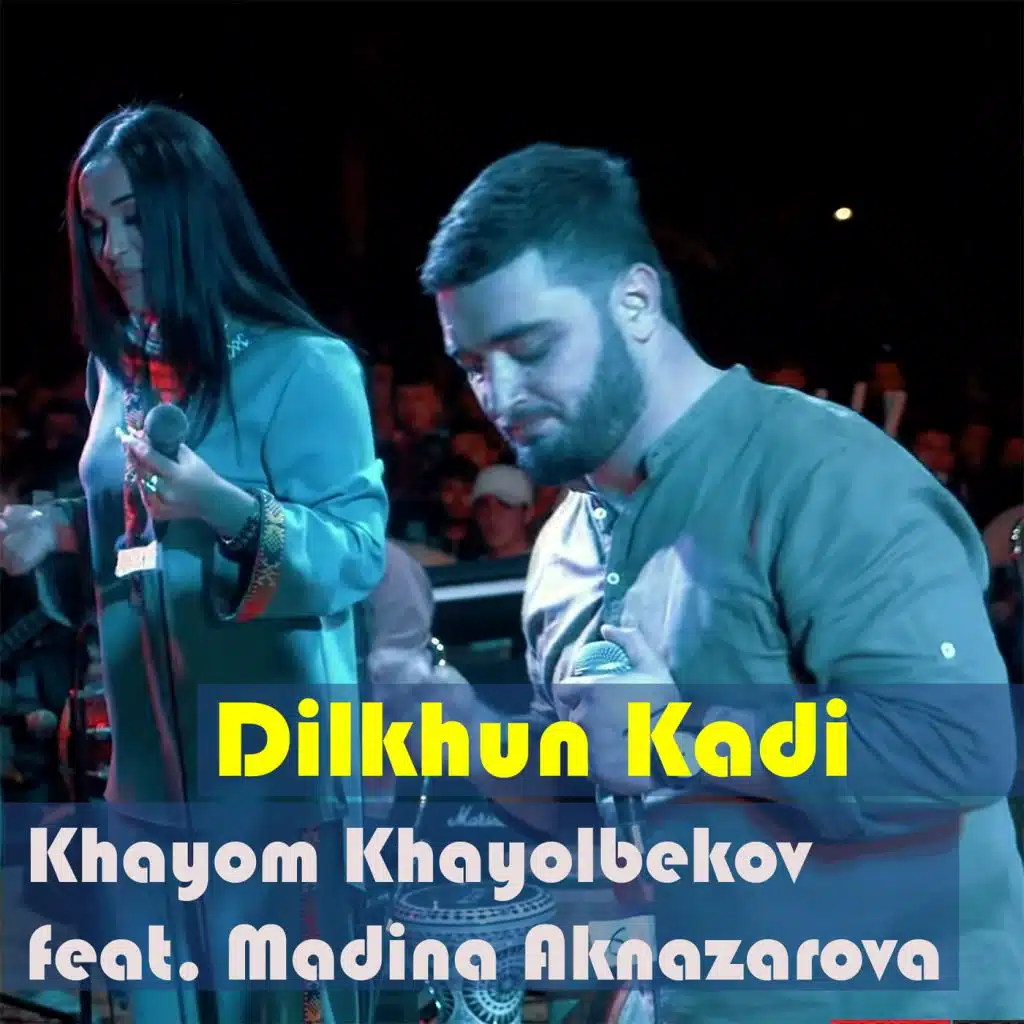 Dilkhun Kadi (feat. Madina Aknazarova)