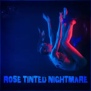 Rose Tinted Nightmares