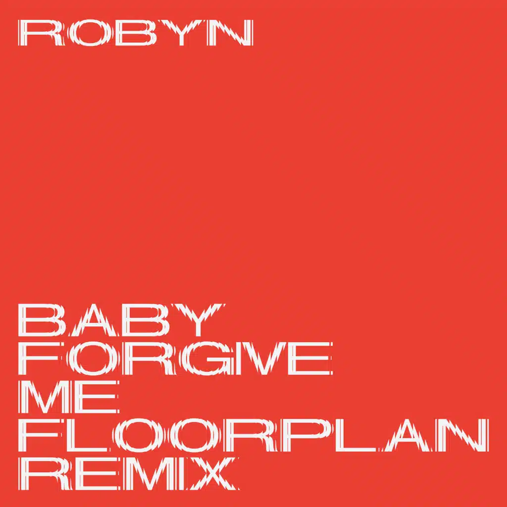 Baby Forgive Me (Floorplan Dub)