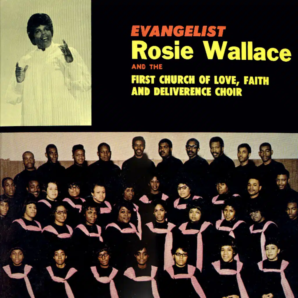 Rosie Wallace And The First Church Of Love, Faith, And Deliverance Choir (feat. The First Church Of Love, Faith And Deliverance Choir)