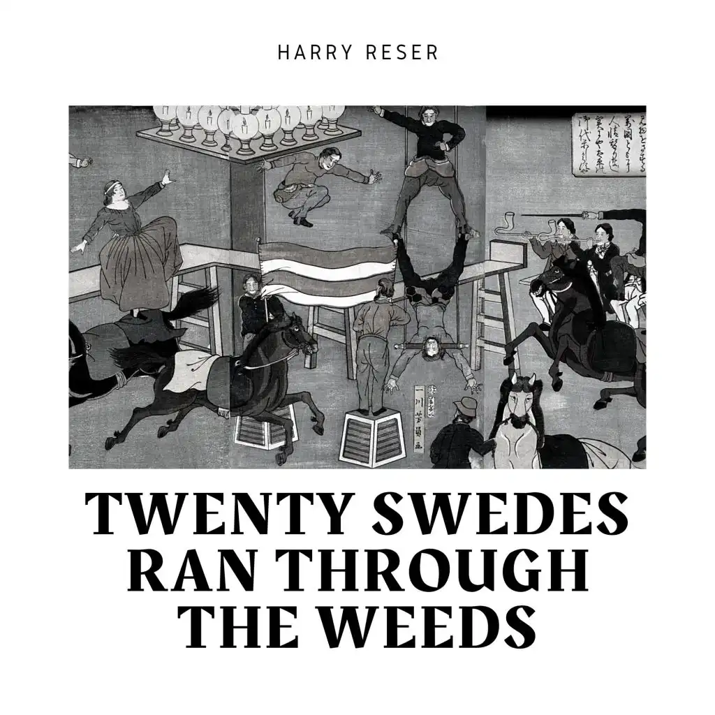 Twenty Swedes Ran Through the Weeds