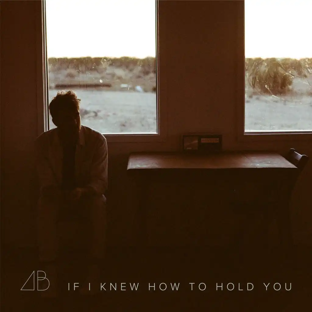 If I Knew How to Hold You