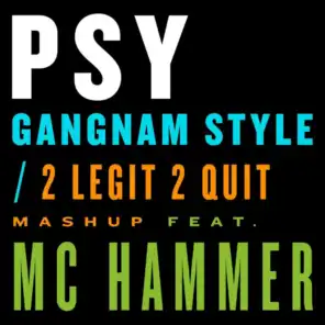 Gangnam Style / 2 Legit 2 Quit Mashup (feat. M.C. Hammer)