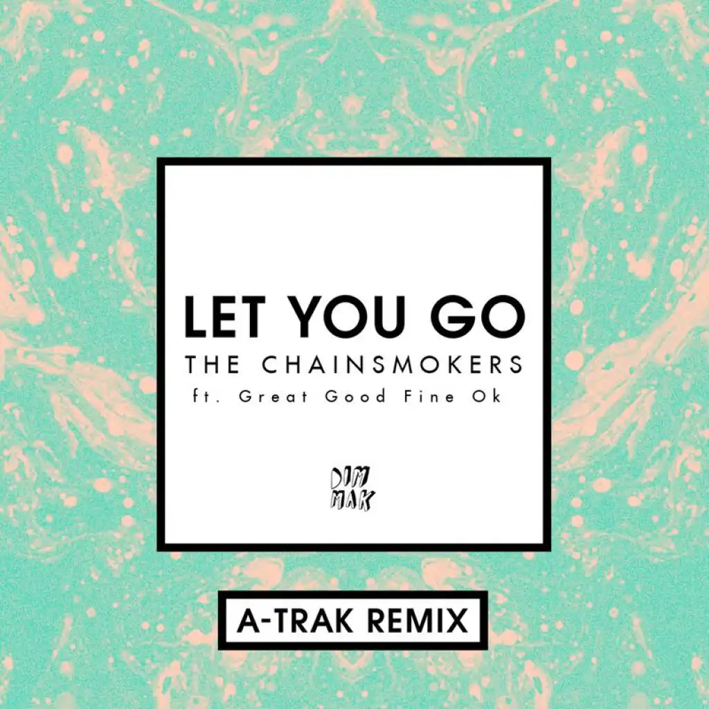 Let You Go (A-Trak Remix) [feat. Great Good Fine Ok]