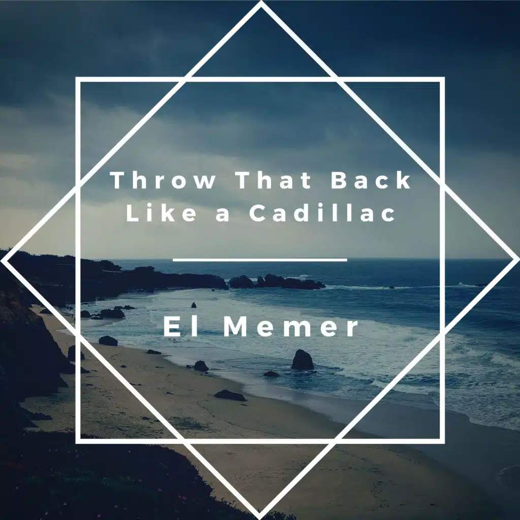 Throw That Back Like a Cadillac