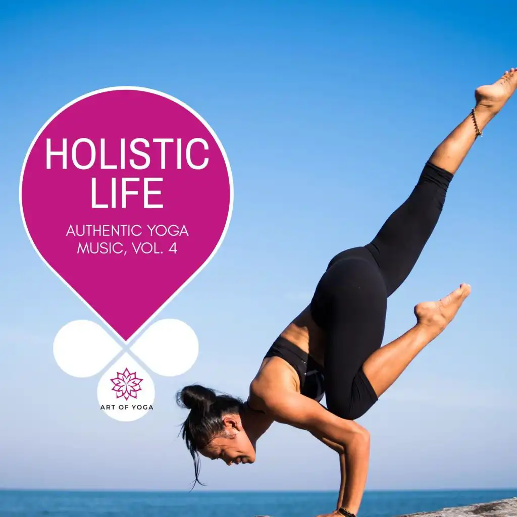 Holistic Life - Authentic Yoga Music, Vol. 4