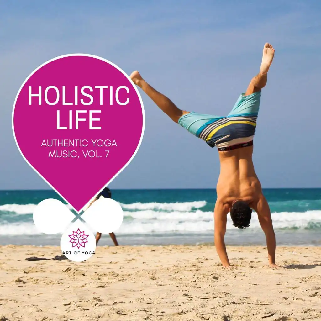 Holistic Life - Authentic Yoga Music, Vol. 7