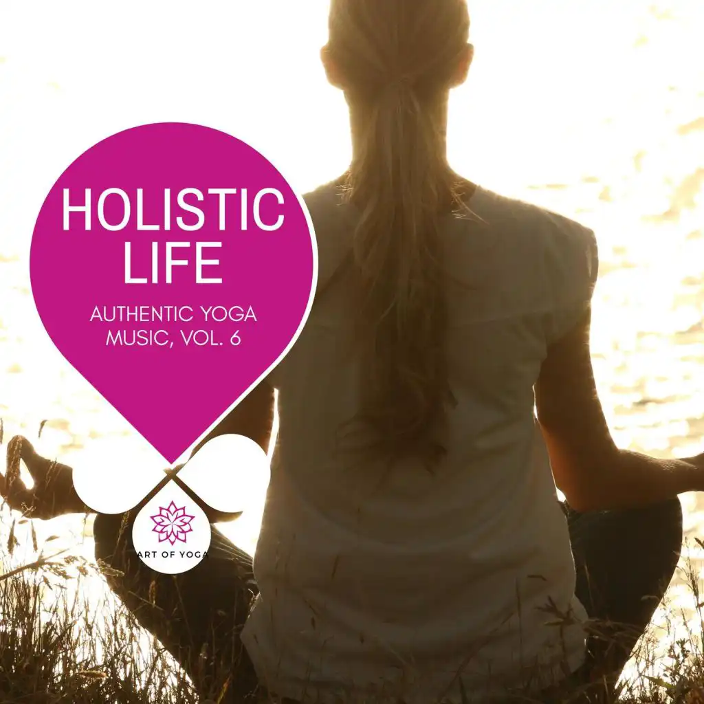 Holistic Life - Authentic Yoga Music, Vol. 6