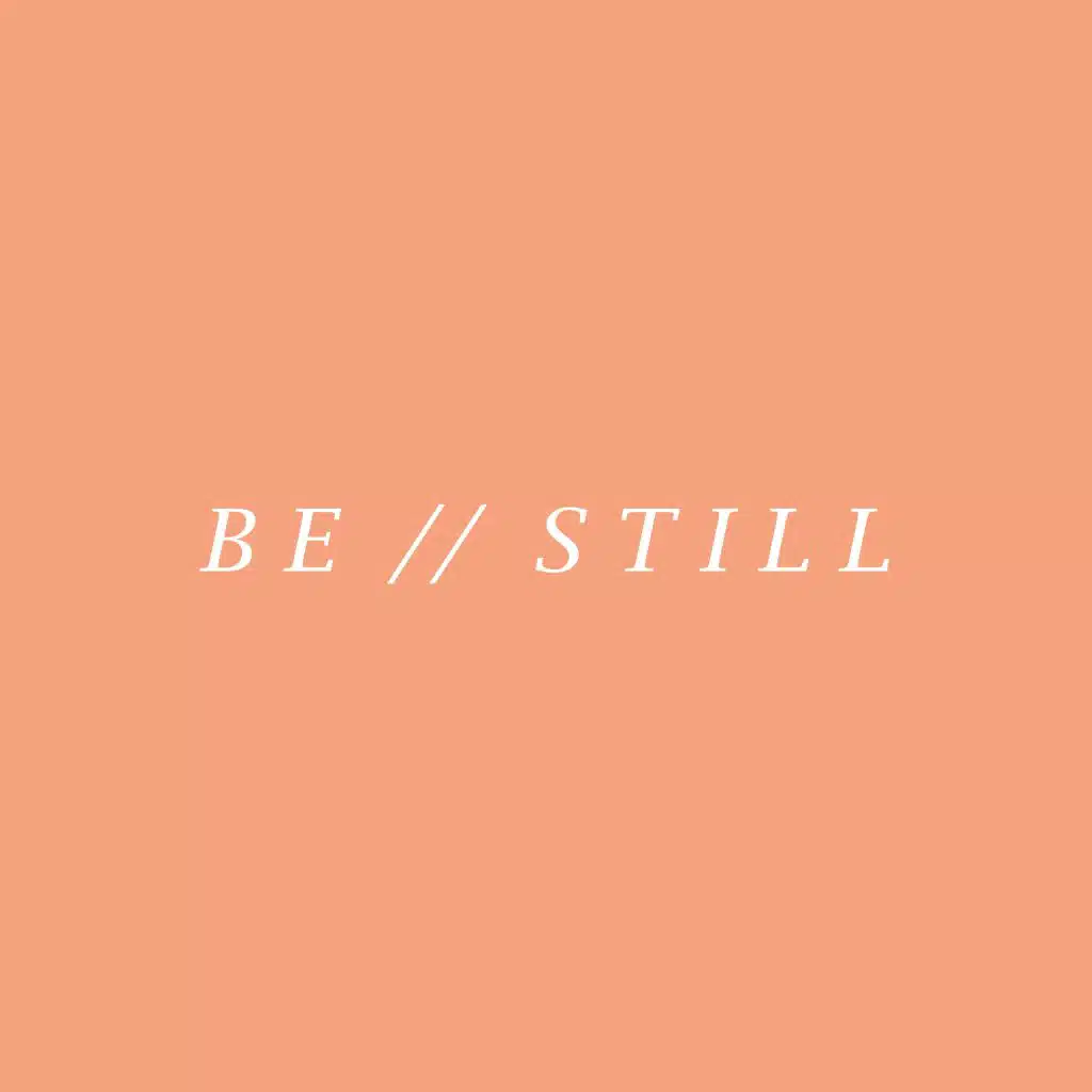B E // S T I L L