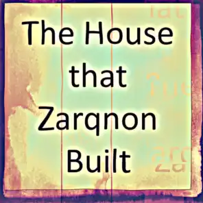 The House that Zarqnon Built