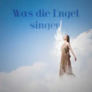 Was die Engel singen