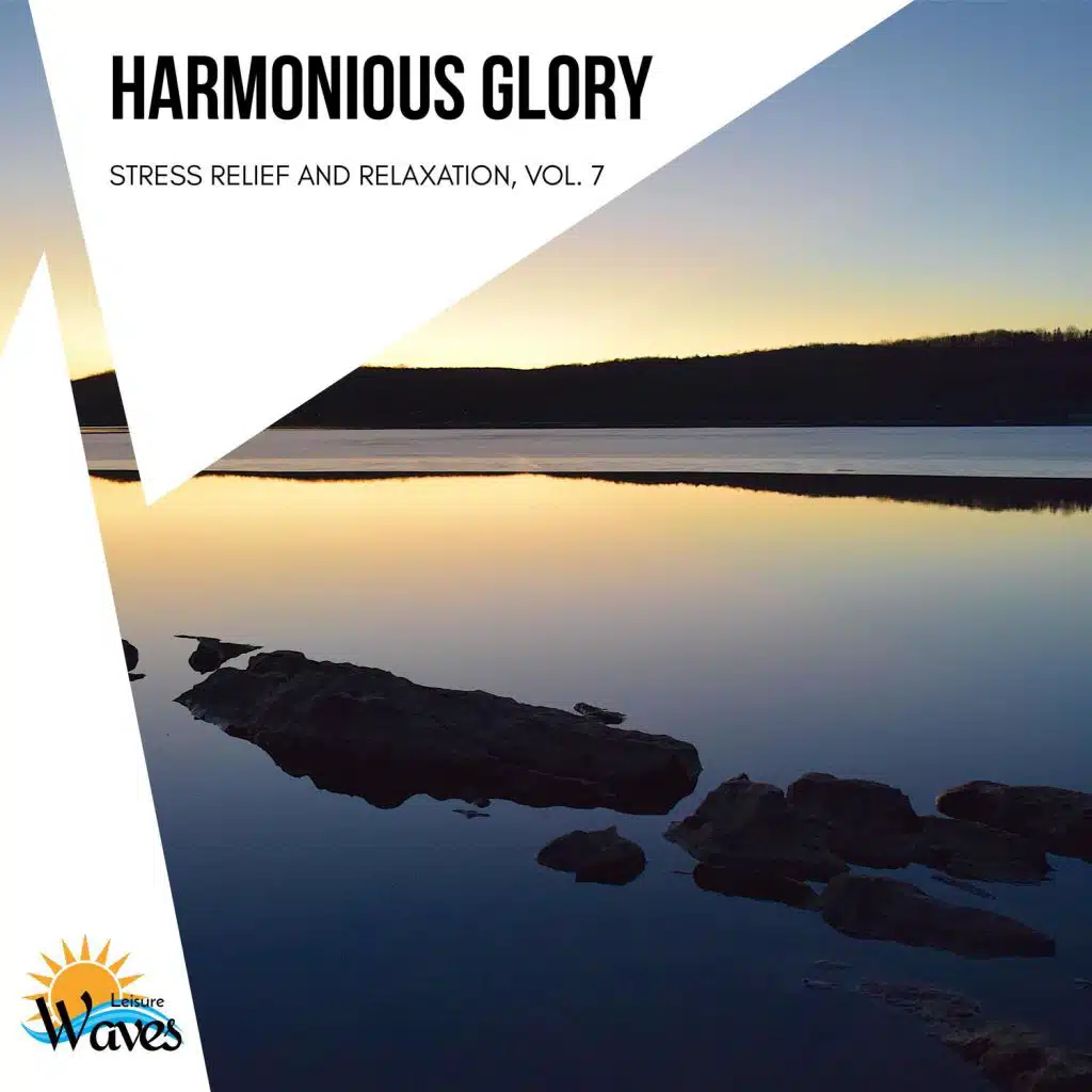 Harmonious Glory - Stress Relief and Relaxation, Vol. 7