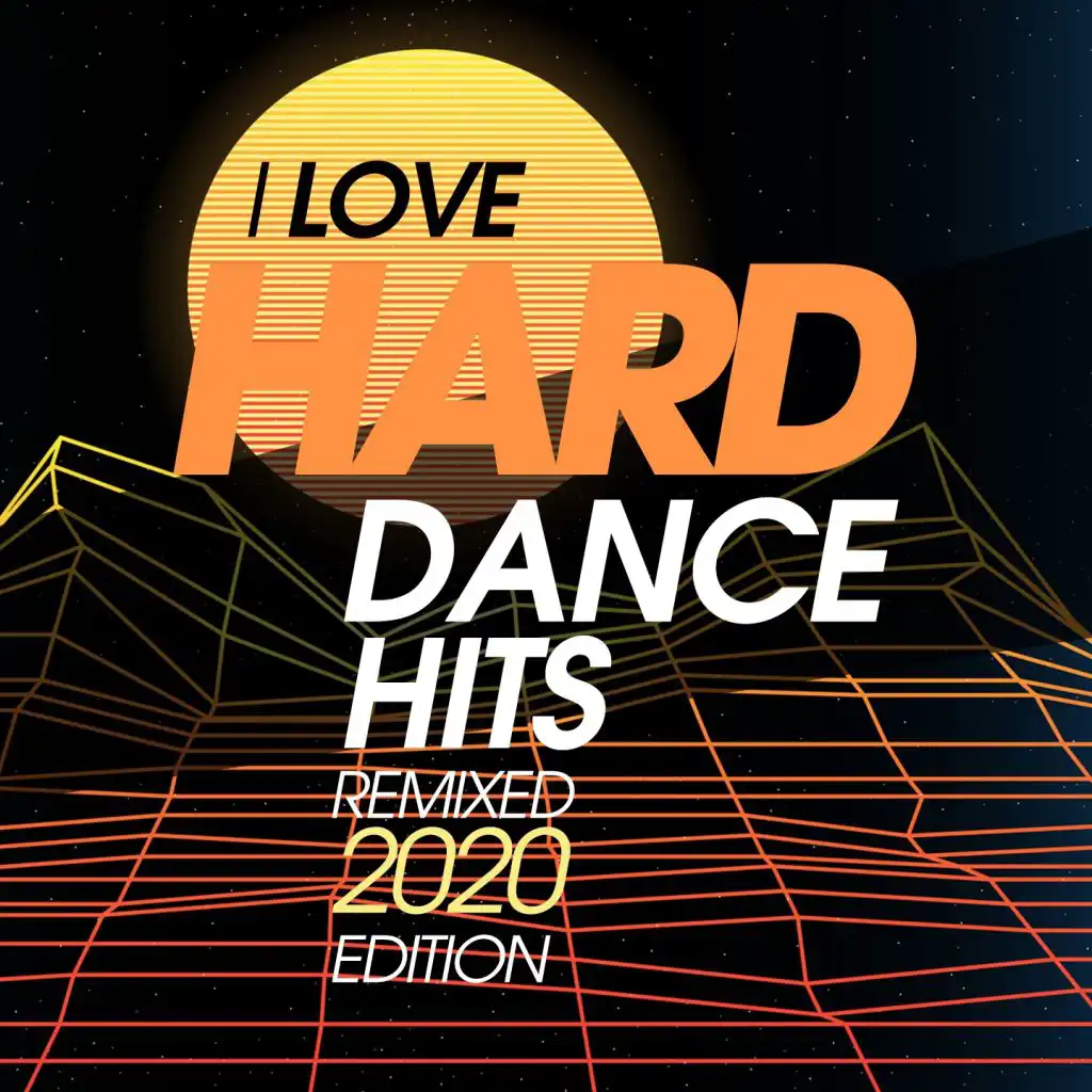 I Love Hard Dance Hits Remixed 2020 Edition