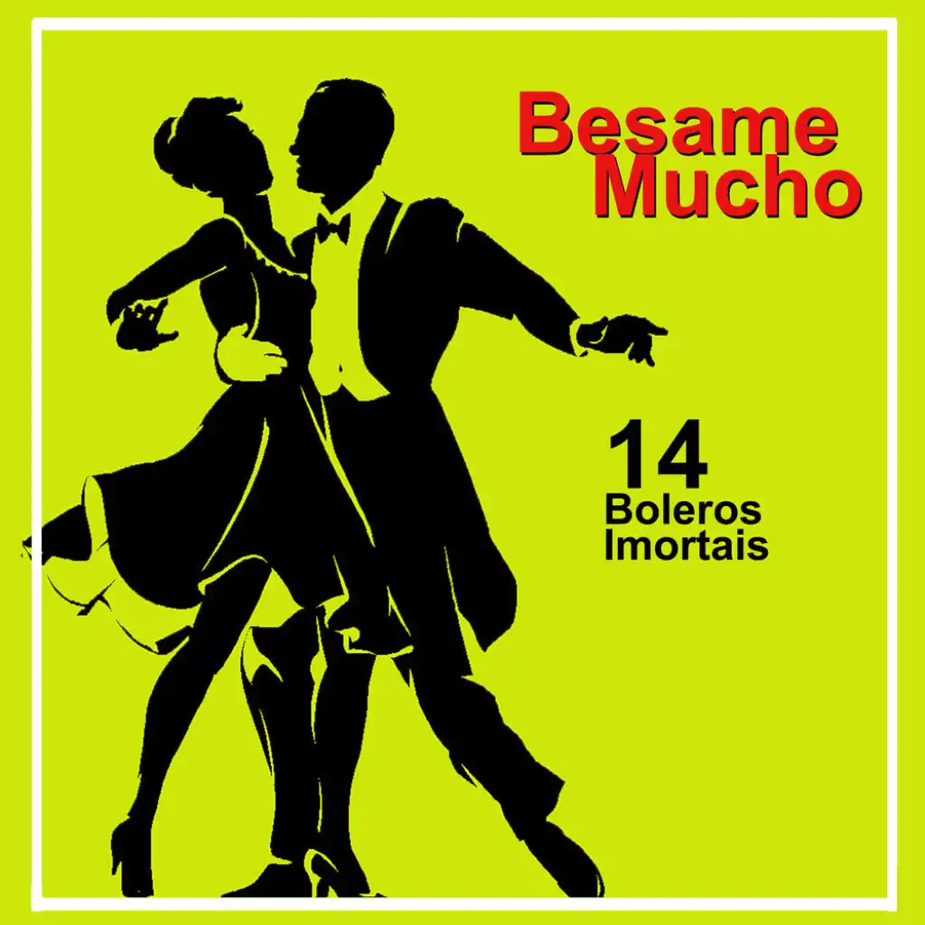 Besame Mucho: 14 Boleros Imortais